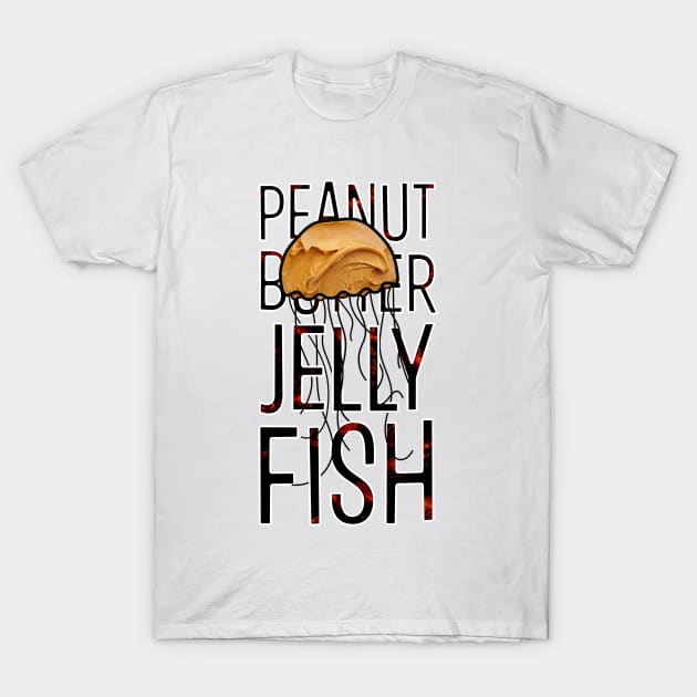 Peanut Butter Jelly Fish (with text) T-Shirt by Surplusweird